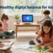 healthy digital balance for kids
